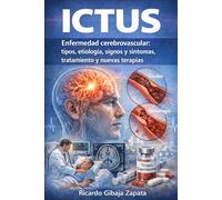 Ictus Enfermedad Cerebrovascular Fundamentos, Clínica, Diagnóstico y Tratamiento Avanzado