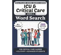 ICU & Critical Care Word Search Puzzle Book: Puzzles for Critical Care Nurses, ICU Staff, and Advanced Students: Mixed Puzzle Edition with Word Searches, Mazes, and Brain Games