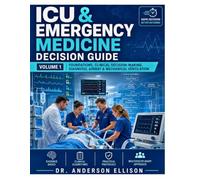ICU & Emergency Medicine Decision Guide: Foundations, Clinical Decision-Making, Diagnosis, Airway & Mechanical Ventilation