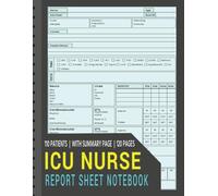 ICU Nurse Report Sheet Notebook: Nurse Assessment Notepad with Summary, Nurse Patient Report Sheets, Nursing Handoff Report Sheets