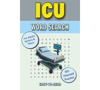 ICU Word Search Puzzle Book: Critical Care-Themed Word Search Puzzles Inspired by Intensive Care Units, Medical Equipment, Healthcare Teams, and ... Relaxation, Learning, Travel, and Holidays