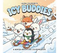Icy Buddies - A Winter Adventure Coloring Book: Whimsical Winter Coloring Book Featuring Cute Arctic Friends, Snowy Landscapes, and Cozy Holiday Vibes - Perfect Gift for Animal Lovers