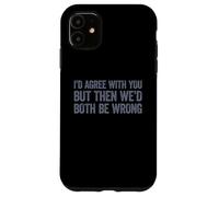 I'd agree with you but then We'd both be wrong Custodia per iPhone 11