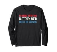 I'd Agree with You But Then We'd Both be Wrong Maglia a Manica