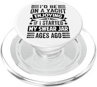 I'd Be On A Yacht Enjoying If I Started My Swear Jar PopSockets PopGrip per MagSafe