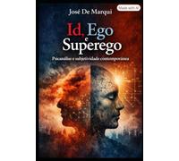 Id, Ego e Superego em Freud e Lacan: Psicanálise na Prática