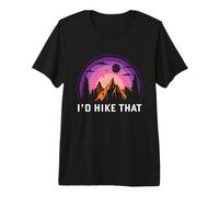 I'd Hike That -Hiking - Escursionista - Avventura Maglietta Premium