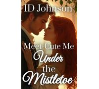 Id Johnson Meet-Cute Me Under the Mistletoe (Copertina rigida)