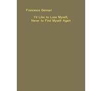 I'd like to lose myself, never to find myself again - [Lenz Press]