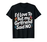 I'd Love To But My Girlfriend Said No |- Maglietta