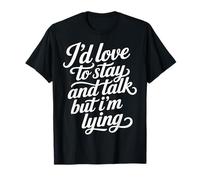 I'd Love To Stay And Talk But I'm Lying Introverso |- Maglietta