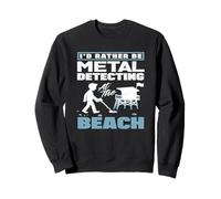 ID Piuttosto Essere Metal Detecting al Beach Hobby Felpa