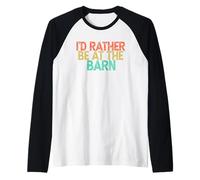 I'd Rather Be At The Barn Maglia con Maniche Raglan