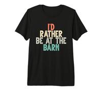 I'd Rather Be At The Barn Maglietta Premium