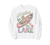 I'd Rather Be At The Lake Canoe Paddle Lake Life Felpa