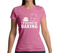 I'D Rather Be Baking T-Shirt - Pasticciere Torta Cakes Baking Hobby
