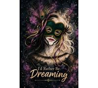 I'd Rather be Dreaming: The Joy of Dreams and Make-Believe