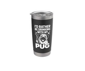 "I'd Rather Be Drinking With My Pug, Funny Pug Lover Bicchiere termico in acciaio inox doppia parete