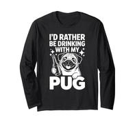 I'd Rather Be Drinking with My Pug, Funny Pug Lover Maglia a Manica