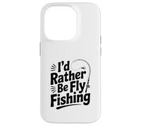 I'd Rather Be Fly Fishing Divertente Pesca Umorismo Pescatore Custodia per iPhone 14 Pro