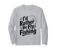 I'd Rather Be Fly Fishing Divertente Pesca Umorismo Pescatore Maglia a Manica