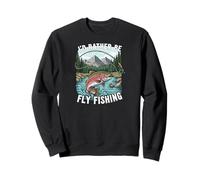 I'd Rather Be Fly Fishing Trout Mountains River Outdoors Felpa