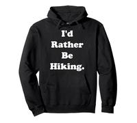 I'd Rather Be Hiking Outdoor Nature Felpa con Cappuccio