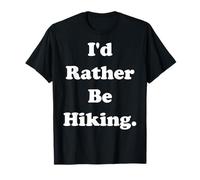 I'd Rather Be Hiking Outdoor Nature Maglietta