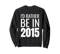 I'd Rather Be in 2015 Felpa