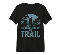 I'd Rather Be On A Trail Maglietta Premium