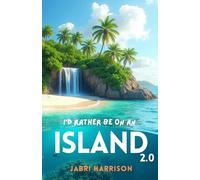 I'd Rather Be On An Island 2.0