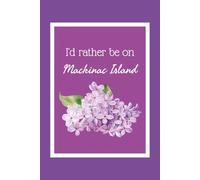 I'd Rather Be On Mackinac Island: A journal