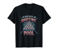 I'd Rather be Shooting Pool 8 Ball Player Biliardo Amante Maglietta