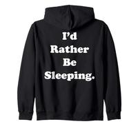 I'd Rather Be Sleeping Funny Saying Felpa con Cappuccio