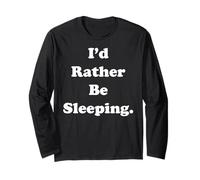 I'd Rather Be Sleeping Funny Saying Maglia a Manica