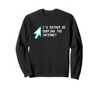 I'd Rather Be Surfing The Internet Funny Computer Sarcasm Felpa