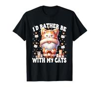 Id Rather Be With My Cats Funny Cat Lover Gnome Cat Graphic Maglietta
