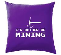 I'D Rather Essere Mining - Cuscino - Minatore Gamer Gioco Mio Amore Divertente