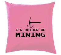 I'D Rather Essere Mining - Cuscino - Minatore Gamer Gioco Mio Amore Divertente
