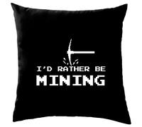 I'D Rather Essere Mining - Cuscino - Minatore Gamer Gioco Mio Amore Divertente