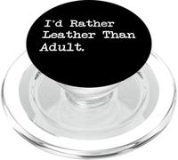 I'd Rather Leather Than Adult Funny Crafting Quotes Apparel PopSockets PopGrip per MagSafe