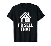 I'd Sell That - Divertente Agente immobiliare Maglietta