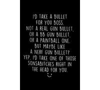 I'd Take A Bullet For You Boss Notebook: Funny Gift for Bosses, Managers, Coworkers, and Team Leaders - 100 Pages, 6x9 Inch Lined Journal for Boss's Day, Christmas, and Work Anniversaries