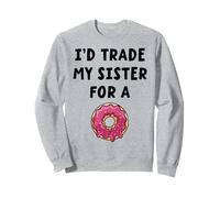 I'd trade my sister for a ciambella divertente fratello umorismo Felpa