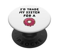 I'd trade my sister for a ciambella divertente fratello umorismo PopSockets PopGrip Adesivo