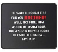 I'd Walk Through Fire for You Brother Tappetino Scrivania Antiscivolo Mouse Pad Bordi Cuciti Tappetino per Mouse for Lavoro Gaming Accessori Scrivania 25X30Cm