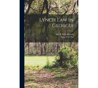 Ida B 1862-1931 Wells-Barnett Louis P Le Vin Lynch Law in Georgia (Tascabile)