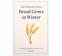 Ida Friederike Görres Bread Grows in Winter (Tascabile)