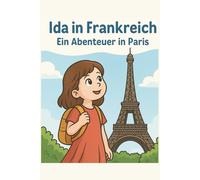 Ida in Frankreich - Ein Abenteuer in Paris: Ein Malbuch für Kinder ab 4 Jahren