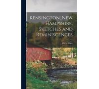 Ida M Mace Kensington, New Hampshire, Sketches and Reminiscen (Copertina rigida)